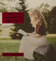 Title: What Ever Happened to Ellyn Lyss? (Tales from Huntsville, #1), Author: L.R. Watkins