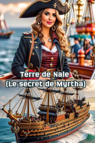 Title: Terre de Nale Le secret de Myrtha (Nale Land, #5), Author: Bucur Loredan