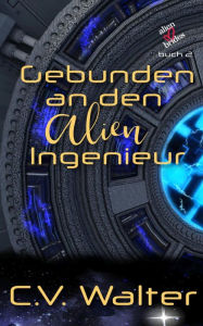 Title: Gebunden an den Alien Ingenieur (Alienbräute, #2), Author: V. Walter C.