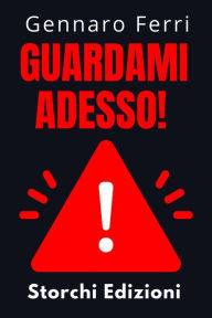 Title: Guardami Adesso! (Collezione Intelligenza Emotiva, #6), Author: Storchi Edizioni