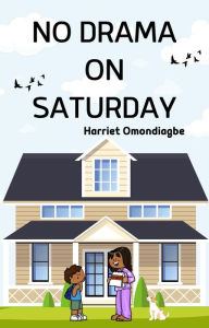 Title: No Drama On Saturday, Author: Harriet Omondiagbe