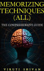 MEMORIZING TECHNIQUES (ALL) - The Comprehensive Guide