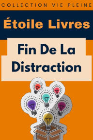 Title: Fin De La Distraction (Collection Vie Pleine, #37), Author: Étoile Livres