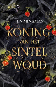 Title: Koning van het Sintelwoud, Author: Jen Minkman