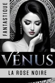 Title: Vénus, Author: La Rose Noire