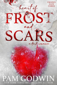 Title: Heart of Frost and Scars (Frozen Fate, #3), Author: Pam Godwin