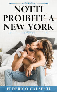 Title: Notti Proibite a New York, Author: Federico Calafati