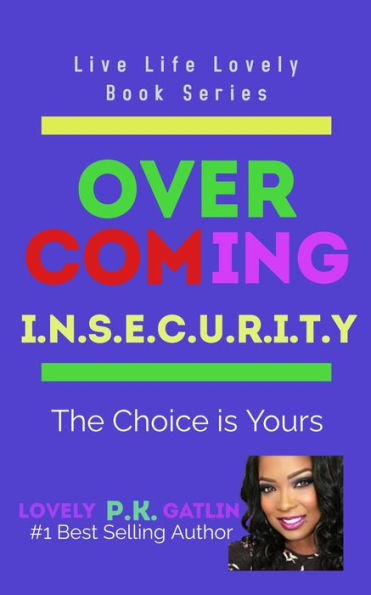 Overcoming I.N.S.E.C.U.R.I.T.Y. (Live Life Lovely Book Series, #1)