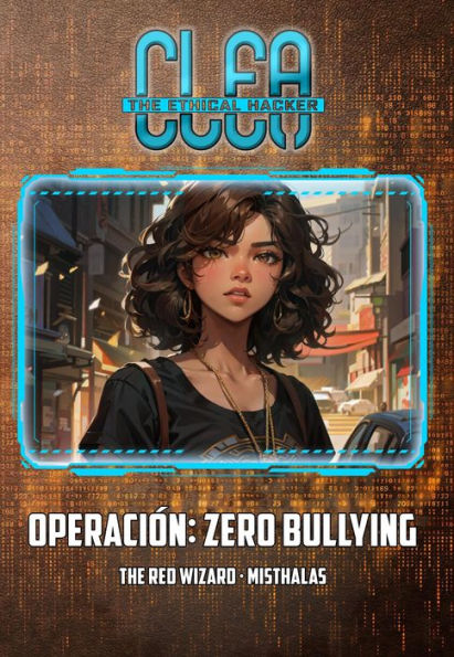 Clea, The Ethical Hacker - Operación: Zero Bullying