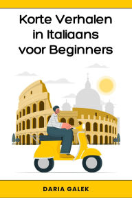Title: Korte Verhalen in Italiaans voor Beginners, Author: Daria Galek