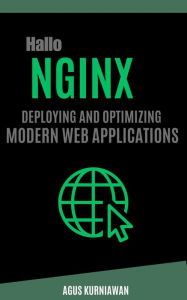 Title: Hallo Nginx: Deploying and Optimizing Modern Web Applications, Author: Agus Kurniawan