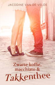 Title: Zwarte koffie, macchiato en takkenthee, Author: Jacodine van de Velde