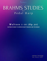 Title: Brahms Studies for Pedal Harp: Waltzes 1-16, Op.39, Author: James Strange