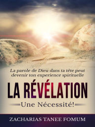 Title: La Révélation: Une Nécessité! (Aides Pratiques pour les Vainqueurs, #12), Author: Zacharias Tanee Fomum