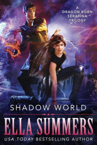 Title: Shadow World (Dragon Born Serafina, #5), Author: Ella Summers