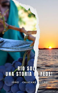 Title: Rio Sol - Una Storia Di Fede!, Author: João Calazans Filho