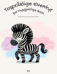 Title: Tospråklige Eventyr for Nysgjerrige Barn: Engelsk-Norske Fortellinger for Barn, Author: Artici Kids