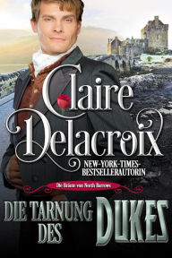 Title: Die Tarnung des Dukes (Die Bräute von North Barrows, #2), Author: Claire Delacroix