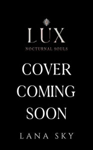 Title: Lux (Nocturnal Souls, #2), Author: Lana Sky