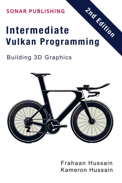 Intermediate Vulkan Programming- Building 3D Graphics (Vulcan Fundamentals, #2)