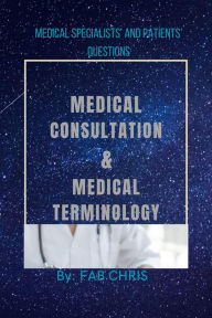 Title: MEDICAL CONSULTATION and MEDICAL TERMINOLOGY, Author: Fab Chris