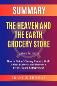 Title: Summary of The Heaven and the Earth Grocery Store by James McBride:A Novel (FRANCIS Books, #1), Author: FRANCIS THOMAS