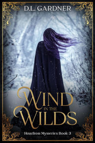 Title: Wind in the Wilds (Hoarfrost Mysteries, #3), Author: D.L. Gardner