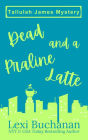 Dead and a Praline Latte (Tallulah James Mystery, #1)