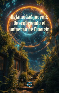 Title: Relatividad juvenil: descubriendo el universo de Einstein, Author: Albert Polansky