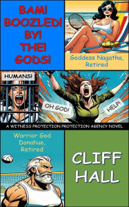 Title: Bamboozled By The Gods (The Witness Protection Protection Agency, #1), Author: Cliff Hall