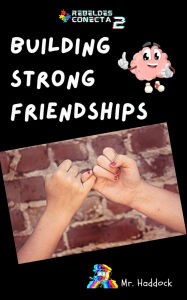 Title: Building Strong Friendships, Author: Mr. Haddock