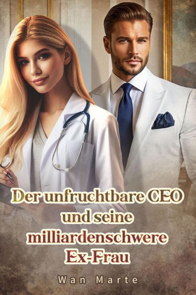 Der unfruchtbare CEO und seine milliardenschwere Ex-Frau