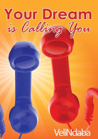 Title: Your Dream is Calling You, Author: Veli Ndaba