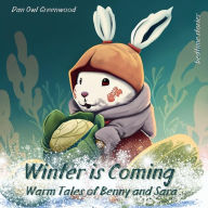Title: Winter is Coming: Warm Tales of Benny and Sara (Dreamy Adventures: Bedtime Stories Collection), Author: Dan Owl Greenwood