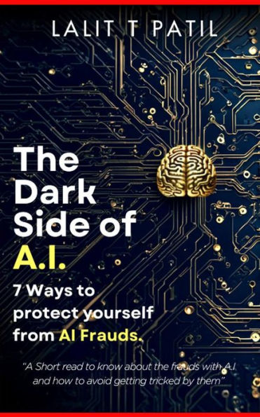 The Dark Side of A.I: 7 Ways To Protect Yourself From A.I. Frauds