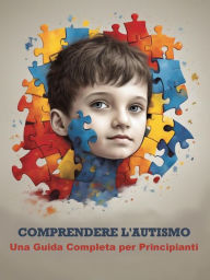 Title: Comprendere l'Autismo: Una Guida Completa per Principianti, Author: Nedia Mandhouj