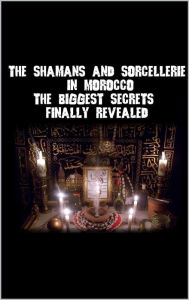 Title: The shamans and sorcellerie in Morocco (Book Sorcellerie, #1), Author: Abdelali Souini