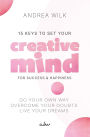 15 Keys to Set your Creative Mind for Success and Happiness