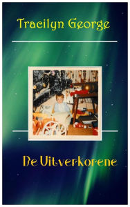 Title: De Uitverkorene, Author: Tracilyn George