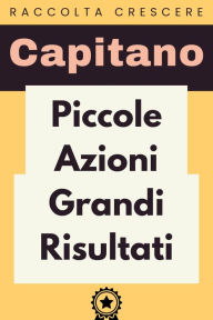 Title: Piccole Azioni Grandi Risultati (Raccolta Crescere, #1), Author: Capitano Edizioni