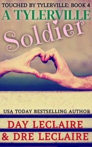 Title: A Tylerville Soldier (Touched By Tylerville...., #4), Author: Dre Leclaire