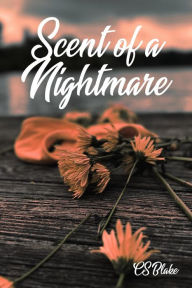 Title: Scent of a Nightmare (The Pineview Lake Series, #1), Author: C.S. Blake