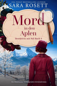 Title: Mord in den Alpen (Detektivin mit Stil, #8), Author: Sara Rosett