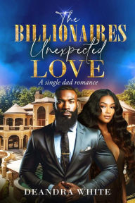 Title: The Billionaires Unexpected Love, Author: DeAndra White