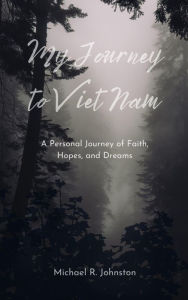 Title: My Road to Viet Nam, Author: Michael R. Johnston