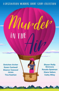 Title: Murder in the Air (A Destination Murders Short Story Collection, #4), Author: Cathy Wiley