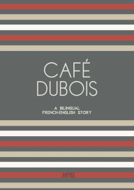 Title: Café Dubois: A Bilingual French-English Story, Author: Artici Bilingual Books