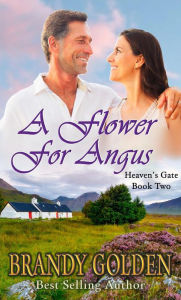 Title: A Flower for Angus (Heaven's Gate, #2), Author: Brandy Golden