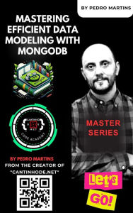 Title: Mastering Efficient Data Modeling with MongoDB, Author: Pedro Martins
