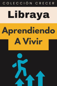 Title: Aprendiendo A Vivir (Colección Crecer, #7), Author: Libraya